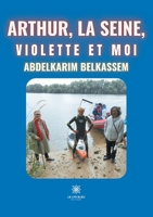 Arthur, la Seine, Violette et moi B09KBXNSZD Book Cover