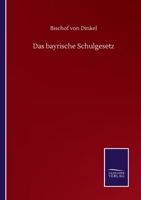 Das bayrische Schulgesetz 3846056561 Book Cover