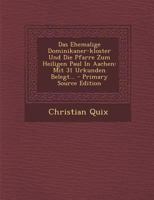 Das Ehemalige Dominikaner-Kloster Und Die Pfarre Zum Heiligen Paul in Aachen: Mit 31 Urkunden Belegt... 1022605917 Book Cover
