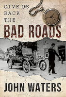 Give Us Back the Bad Roads 1782189017 Book Cover