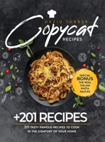 Copycat Recipes: 201 Tasty Famous Recipes to Cook in the Comfort of Your Home B08KWNQPM1 Book Cover