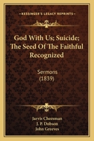 God With Us; Suicide; The Seed Of The Faithful Recognized: Sermons 1165605163 Book Cover