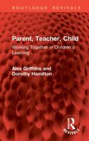 Parent, Teacher, Child: Working Together in Children's Learning 1041193629 Book Cover