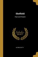 Sheffield: Past and Present 0353897973 Book Cover