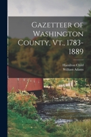 Gazetteer of Washington County, Vt., 1783-1889 1018537627 Book Cover