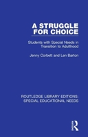 A Struggle for Choice: Students With Special Needs in Transition to Adulthood 1138592986 Book Cover