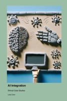 AI Integration: Ethical Case Studies 1779665156 Book Cover