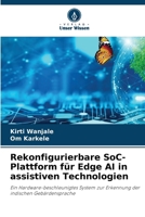 Rekonfigurierbare SoC-Plattform für Edge AI in assistiven Technologien (German Edition) 6209514065 Book Cover