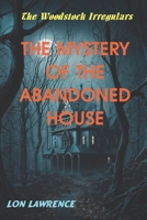 The Mystery of the Abandoned House (The Woodstock Irregulars) B0CYZWT2DS Book Cover