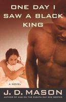 One Day I Saw a Black King 0312301545 Book Cover