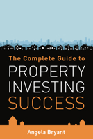 The Complete Guide to Property Investing Success 1905823479 Book Cover