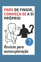 Pare de fingir, conheça-se a si próprio: Revista para autoexploração B098CTVTXG Book Cover