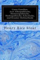 Unser Familien-Arzt Alloopathische, Homoeopathische, Hydropathische, Eclectische, Und Krauter-Heilmethode 3337362044 Book Cover