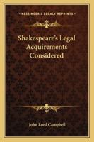Shakespeare's Legal Acquirements Considered 1417937696 Book Cover