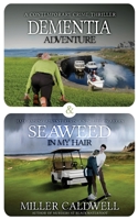 Dementia Adventure and Seaweed In My Hair: Omnibus B09CRTM95T Book Cover