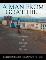 A Man from Goat Hill: A Journey of Survival and Success 1977292399 Book Cover
