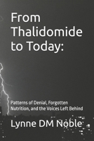 From Thalidomide to Today:: Patterns of Denial, Forgotten Nutrition, and the Voices Left Behind B0GNF3LM5Q Book Cover