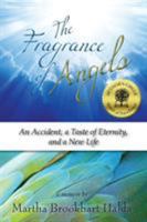 The Fragrance of Angels: An Accident, My Taste of Eternity, and a New Life 194179940X Book Cover