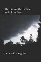 The Sins of the Father... and of the Son 1514653990 Book Cover