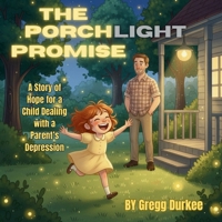 The Porchlight Promise: A Story of Hope for a Child Dealing with a Parent’s Depression B0GHNPK4HN Book Cover