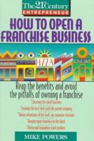 How to Open a Franchise Business (The 21st Century Entrepreneur) 0380779129 Book Cover