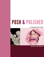 Posh & Polished: A Pageantry Guide 1716025982 Book Cover