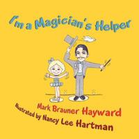 I'm a Magician's Helper 1477241078 Book Cover
