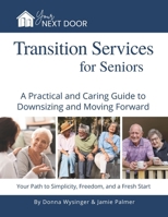 Your Next Door: Transition Services for Seniors: A Practical and Caring Guide to Downsizing and Moving Forward (Mini Mastery Series by Be a Better Agent) B0GXPHKCSF Book Cover