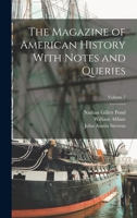 The Magazine of American History with Notes and Queries, Volume 7 - Primary Source Edition 1019042605 Book Cover