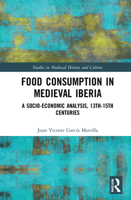 Food Consumption in Medieval Iberia: A Socio-Economic Analysis, 13th-15th Centuries 0367364085 Book Cover