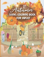 Autumn Scenes Coloring Book for Adult.: Autumn Coloring Books for Adults, Adult Coloring Book Featuring Beautiful Autumn Scenes, 34 Unique Designs, ... and More, Ideal Gift for Men And Ladies Alike B08MSHCNCS Book Cover