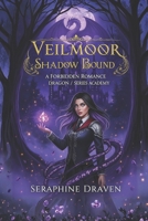 Veilmoor Academy: Shadow Bound: A Forbidden Romance Dragon Academy Fantasy (Shadow Magic Series Book 1) B0FVV81T4L Book Cover