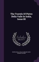 The Travels Of Pietro Della Valle In India, Issue 85... 1346472009 Book Cover