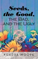 Seeds, the Good, the Bad, and the Ugly 197366836X Book Cover