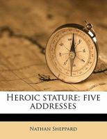 Heroic Stature; Five Addresses 3337214223 Book Cover