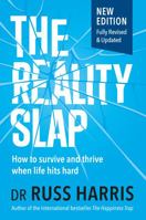 The Reality Slap 2nd Edition: How to survive and thrive when life hits hard 1780332025 Book Cover