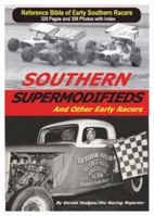 Southern Supermodifieds and Other Early Racers; a Reference Bible of Early Southern Racers - Volume One B01K3K423M Book Cover