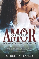 Oscuro Amor. Tormenta Insospechada Saga Nº3: Una novela romántica que te atrapará desde el comienzo (Spanish Edition) 1672380057 Book Cover