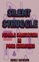 Silent Struggles: Female Sanitation in Poor Countries B0FX1MYTWX Book Cover