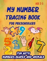 My Number Tracing Book For Preschoolers: Give your child all the practice , Math Activity Book, practice for preschoolers ,First Handwriting,Coloring ... workbook, Number Writing Practice Book 165937507X Book Cover