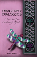 Dragonfly Dialogues - Memories of an Awakening Spirit 1479182605 Book Cover