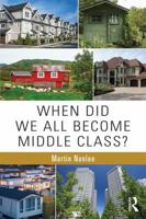 When Did We All Become Middle Class? 1138655252 Book Cover