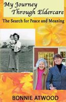 My Journey Through Eldercare: The Search for Peace and Meaning 171739504X Book Cover