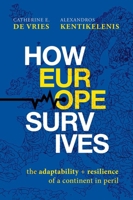 How Europe Survives: The Adaptability and Resilience of a Continent in Peril 0197908055 Book Cover