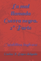 La mal llamada Guerra negra. 2º Parte: ¡Malditos ingleses! (Spanish Edition) B09JY58NPT Book Cover