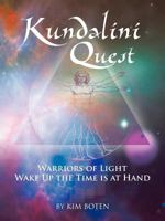 Kundalini Quest: Warriors of Light, Wake Up-The Time Is at Hand 1452553572 Book Cover