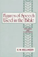 Figures of Speech Used in the Bible: Explained and Illustrated 1614271941 Book Cover