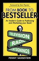 From Book to Bestseller: An Insider's Guide to Publicizing and Marketing Your Book! 1600370888 Book Cover