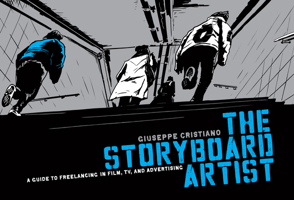 The Storyboard Artist: A Guide to Freelancing in Film, TV, and Advertising 1615930833 Book Cover