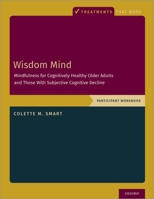 Wisdom Mind: Mindfulness for Cognitively Healthy Older Adults and Those with Subjective Cognitive Decline, Participant Workbook 0197510124 Book Cover